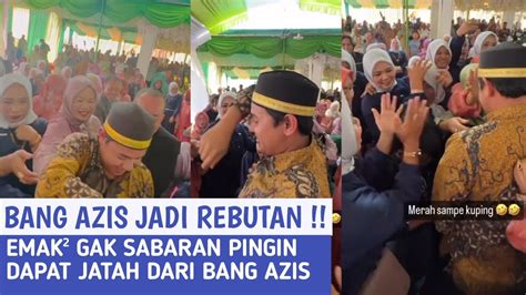 MOMEN SERU SAAT BANG AZIS DIKERUMUNI EMAK² SAMPAI DITARIK² YouTube