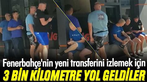 Fenerbahçe nin yeni transferini izlemek için 3 bin kilometre yol geldiler