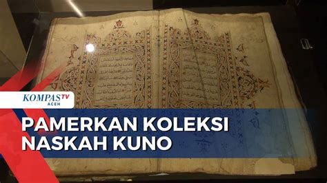 Museum Se Sumatera Pamerkan Koleksi Naskah Kuno Kompas Tv Vidio