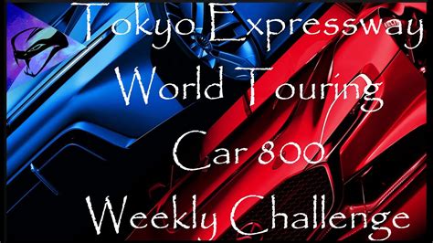 Gran Turismo 7 Tokyo Expressway World Touring Car 800 Weekly