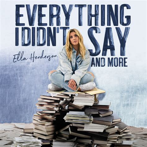 Everything I Didnt Say And More Album By Ella Henderson Spotify