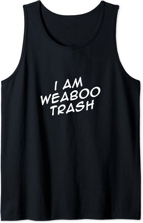 Weeaboo Trash Weeb Otaku Anime Fan T Graphic Tank Top Clothing Shoes And Jewelry