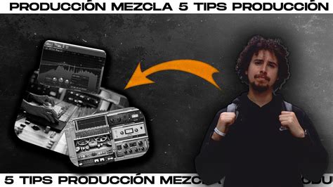 Tips Para Mejorar Tus Producciones Mezclas Youtube