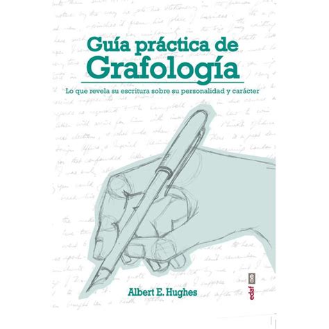 Guía práctica de grafología Lo que revela su escritura sobre su