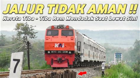 JALUR KERETA TIDAK AMAN KERETA API TIBA TIBA REM MENDADAK SAAT