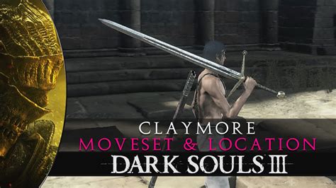 Dark Souls 3 Claymore Greatsword Location Moveset Showcase YouTube