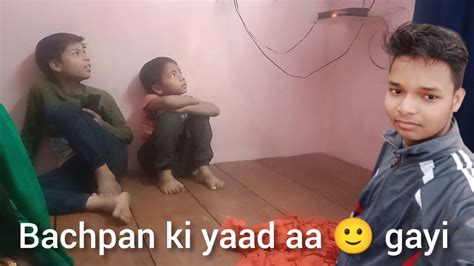 Bachpan Ki Yaad Aa Gayiviral Vlog Bachpan Youtube