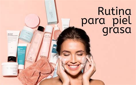 Rutina De Skincare Para Cuidar Tu Piel Grasa Mediotiempo