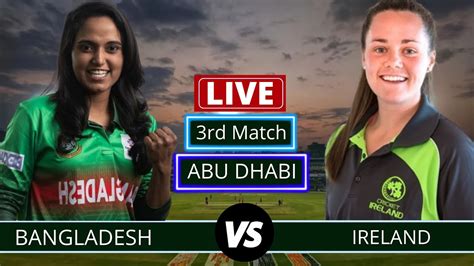 Bangladesh Woman Vs Ireland Women Live T World Cup Qualifiers Match