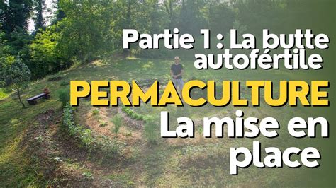 Cr Er Une Butte Autof Rtile Via Les Principes De La Permaculture