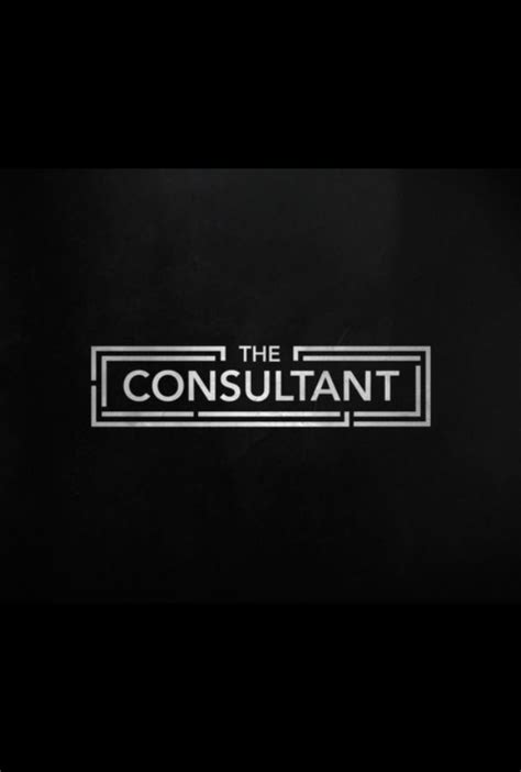 The Consultant 2023 Cast And Crew Trivia Quotes Photos News And Videos Famousfix