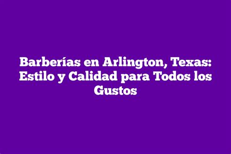 Barberías en Arlington Texas Estilo y Calidad para Todos los Gustos