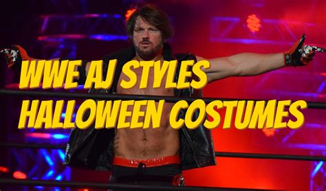 WWE AJ Styles Halloween Costumes - Best Costumes for Halloween