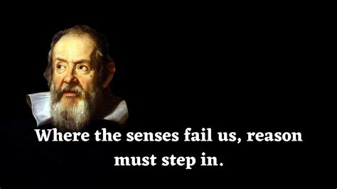 Insightful Quotes By Galileo Galilei The Father Of Science Youtube