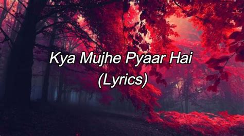 Kya Mujhe Pyaar Hai Lyrics Youtube