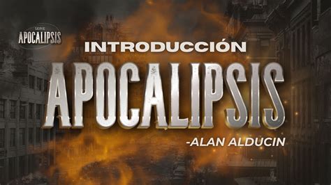 Introducción Al Libro De Apocalipsis Serie de Apocalipsis Alan