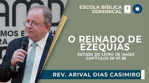 ESTUDO SOBRE ISAÍAS 36 A 38 O REI EZEQUIAS Rev Arival Dias Casimiro