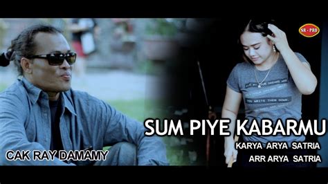 SUM PIYE KABARMU RAY DAMAMY KARYA ARYA SATRIA YouTube