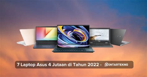 7 Laptop Asus 4 Jutaan Di Tahun 2022 Buat Kuliah And Kerja Cukup Pintartekno