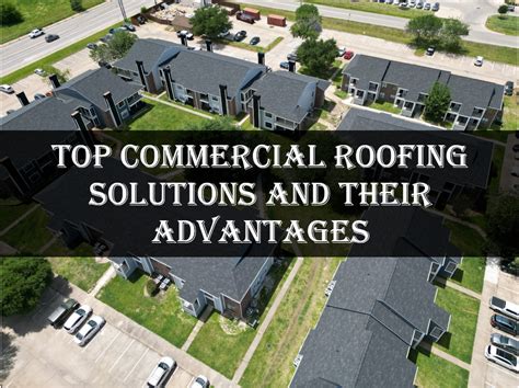 Top Commercial Roofing Solutions And Their Advantages Lone Star Roof