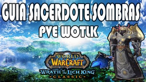 Guia De Sacerdote Sombras PvE WotLK Classic 3 3 5 YouTube