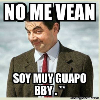 Meme Mr Bean No Me Vean Soy Muy Guapo Bby 32043591