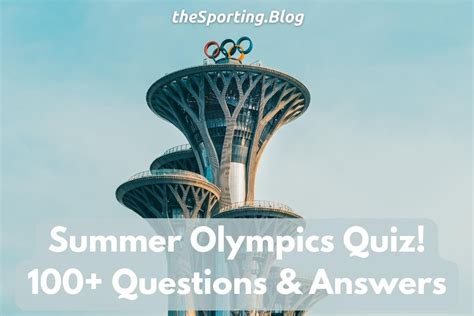 Summer Olympics Trivia Challenge Over 100 Olympics Quiz Questions And Answers — The Sporting Blog