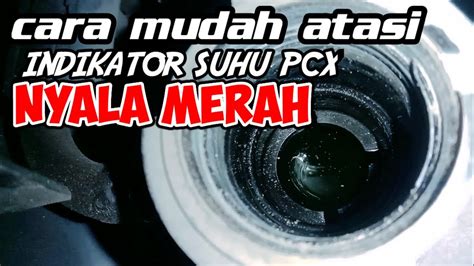 Penyebab Lampu Indikator Suhu Pcx Menyala Merah Penyebab Indikator