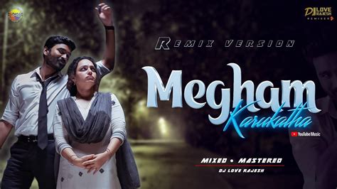 Megham Karukatha Penne Remix Dj Love Rajesh Thiruchitrambalam