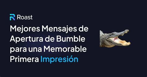 Cómo iniciar la conversación en Bumble Las 14 mejores frases para