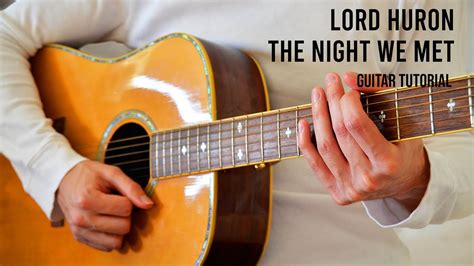 Lord Huron The Night We Met Easy Guitar Tutorial With Chords Lyrics