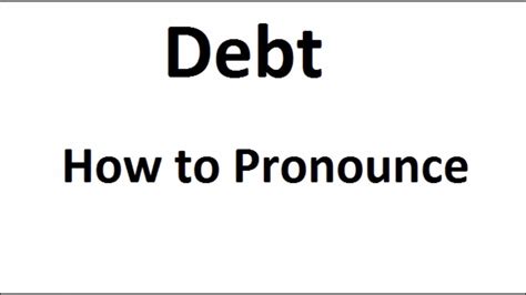 How To Pronounce Debthow To Say Debtdebt Pronunciation