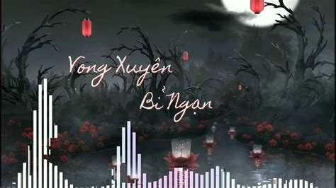 1 Hour Vong Xuyên Bỉ Ngạn 忘川彼岸 Remix Linh Nhất Cửu Linh Nhị 忘川彼岸DJ