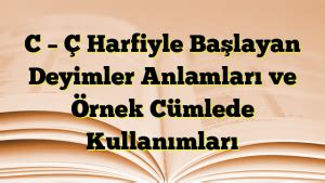 C Harfiyle Ba Layan Deyimler Anlamlar Ve Rnek C Mlede