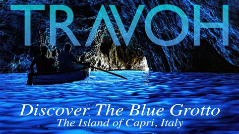 Discover The Blue Grotto The Island Of Capri Italy Travoh