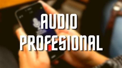 Como Grabar Audio Profesional Con El Celular Gratis Youtube