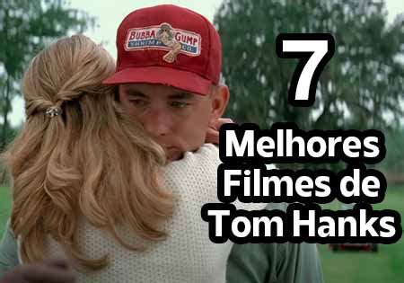 Os 7 melhores filmes de Tom Hanks Fácil de lembrar