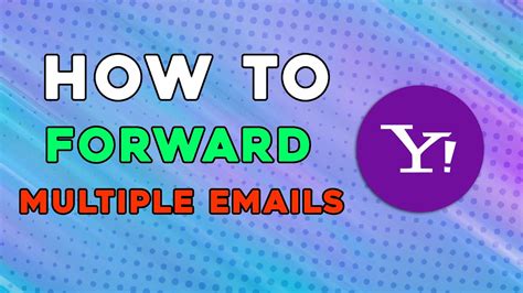 How To Forward Multiple Emails At Once On Yahoo Mail Quick Tutorial