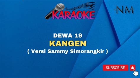 Kangen Karaoke Versi Sammy Simorangkir Dewa Youtube