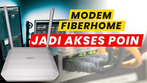 10 Cara Setting Modem Fiberhome HG6243C Menjadi Access Point