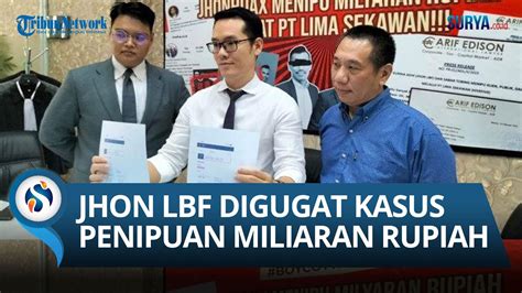 Kronologi Pengusaha Viral Jhon Lbf Digugat Atas Dugaan Kasus Penipuan