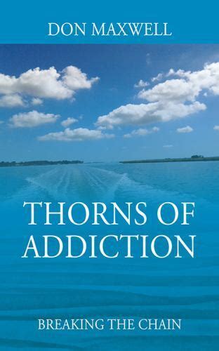 Thorns Of Addiction Breaking The Chain Brand New Free Shipping In