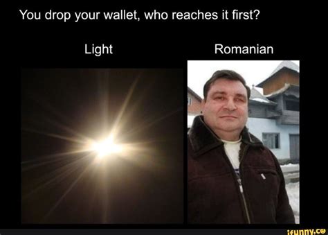 You Drop Your Wallet Who Reaches It First Light Romanian Ifunny