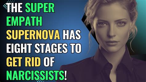 The Super Empath Supernova Has Eight Stages To Get Rid Of Narcissists