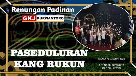 Renungan Padinan GKJ Purwantoro Selasa Pon 6 Juni 2023 PASEDULURAN