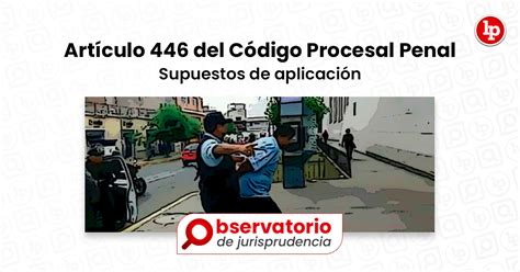 Jurisprudencia Del Artículo 446 Del Código Procesal Penal Supuestos