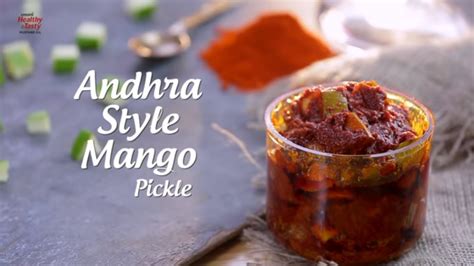 Andhra Style Mango Pickle Recipe How To Make Avakaya Pachadi Recipe