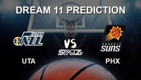 UTA Vs PHX Dream11 Prediction Live Score Utah Jazz Vs Phoenix Suns