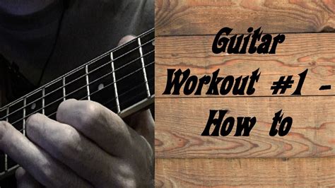 Guitar Workout 1 How To Youtube