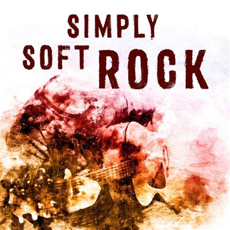 Simply Soft Rock Compilation By Various Artists Spotify